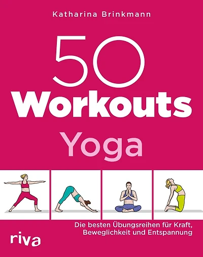 50 Workouts - Yoga: Die besten Übungsreihen für Kraft, Beweglichkeit und Entspannung