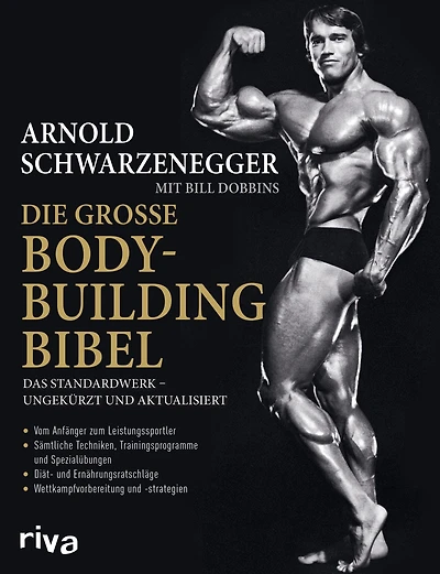 Die große Bodybuilding-Bibel: Das Standardwerk - ungekürzt und aktualisiert Vom Anfänger zum Leistungssportler - sämtliche Techniken, Trainingsprogramme und Spezialübungen - Diät- und Ernährungsratschläge - Wettkampfvorbereitung und Strategien
