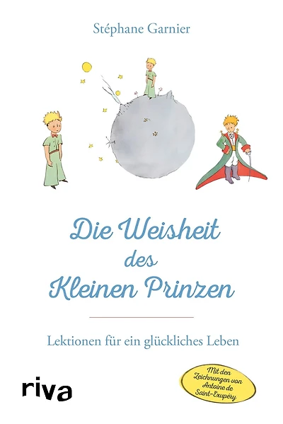 Die Weisheit des Kleinen Prinzen: Lektionen für ein glückliches Leben