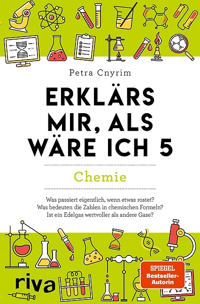 Erklärs mir, als wäre ich 5 - Chemie: Der Nachfolger zum SPIEGEL-Bestseller. Das perfekte Geschenk für Eltern, Lehrer und alle Neugierigen