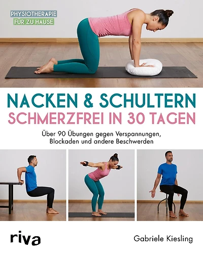 Nacken & Schultern - schmerzfrei in 30 Tagen: Über 90 Übungen gegen Verspannungen, Blockaden und andere Beschwerden