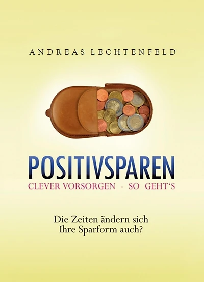 Positivsparen trotz Nullzinsphase - Beratung kommt von Rat. Nicht von Raten!: Kennen Sie die kleinen tückischen Geheimnisse von Geld? Und: Wo kommt es her? Wo geht es hin? Wo ist es zwischendurch?