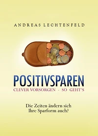 Positivsparen trotz Nullzinsphase - Beratung kommt von Rat. Nicht von Raten!: Kennen Sie die kleinen tückischen Geheimnisse von Geld? Und: Wo kommt es her? Wo geht es hin? Wo ist es zwischendurch?