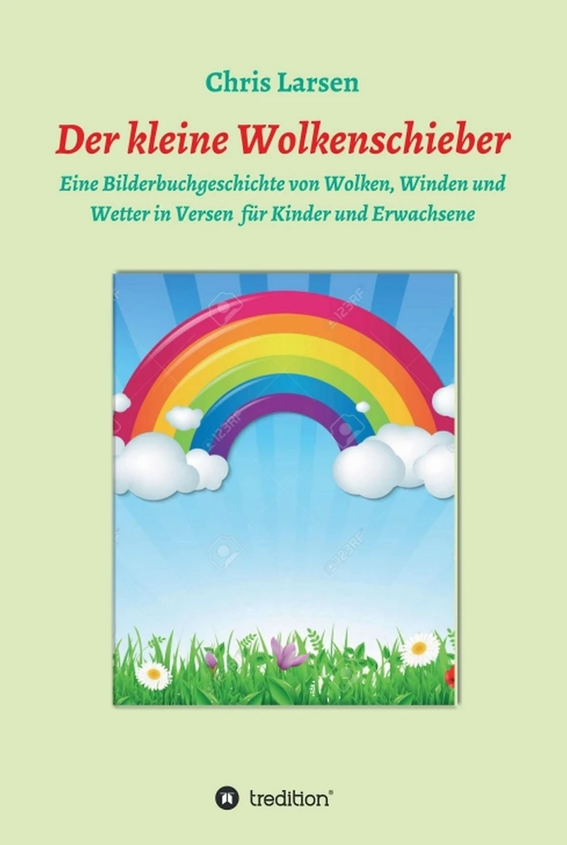 Der kleine Wolkenschieber: Eine Bilderbuchgeschichte von Wolken, Winde und Wetter in Versen für Kinder und Erwachsene