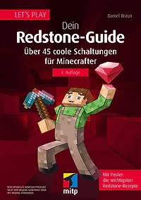 Let´s Play. Dein Redstone-Guide: Über 45 coole Schaltungen für Minecrafter. Mit Poster: Die wichtigsten Redstone-Rezepte