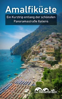 Amalfiküste: Ein Kurztrip entlang der schönsten Panoramastraße Italiens