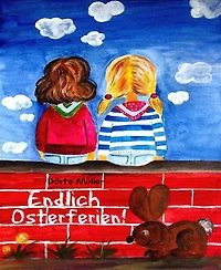 Endlich Osterferien!: Lotte und Marie auf Tour