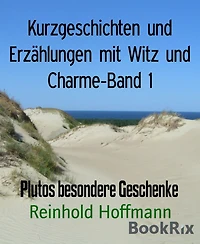 Kurzgeschichten und Erzählungen mit Witz und Charme-Band 1: Plutos besondere Geschenke