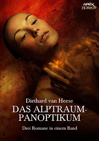 DAS ALPTRAUM-PANOPTIKUM: Drei Horror-Romane in einem Band!