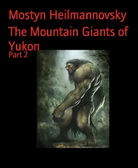 The Mountain Giants of Yukon: Part 2