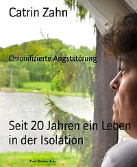 Seit 20 Jahren ein Leben der Isolation: Chronifizierte Angststörung