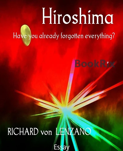 Hiroshima: Have you already forgotten everything?