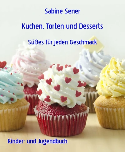 Kuchen, Torten und Desserts: Süßes für jeden Geschmack