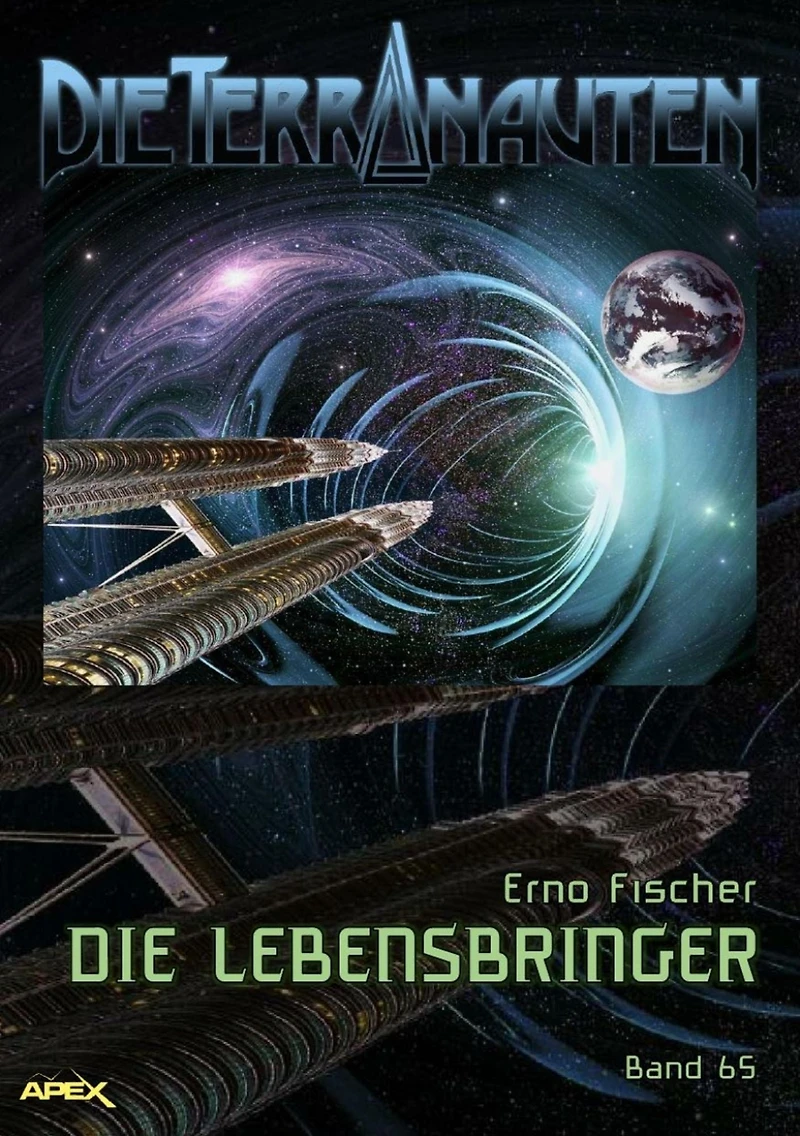 DIE TERRANAUTEN, Band 65: DIE LEBENSBRINGER: Die große Science-Fiction-Saga!