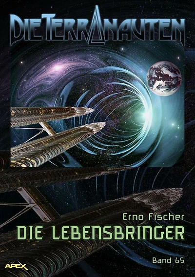 DIE TERRANAUTEN, Band 65: DIE LEBENSBRINGER: Die große Science-Fiction-Saga!
