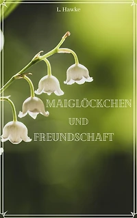 Maiglöckchen und Freundschaft