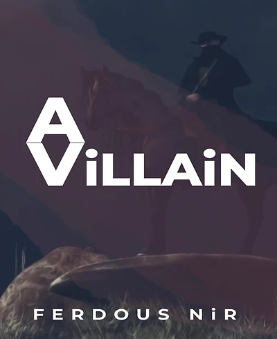 A Villain: Written by Ferdous Nir