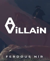 A Villain: Written by Ferdous Nir