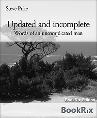 Updated and incomplete: Words of an uncomplicated man