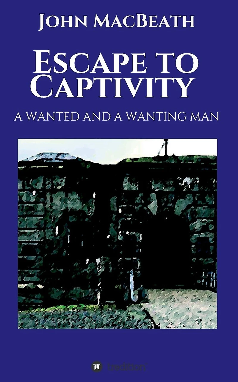Escape to Captivity A WANTED AND WANTING MAN