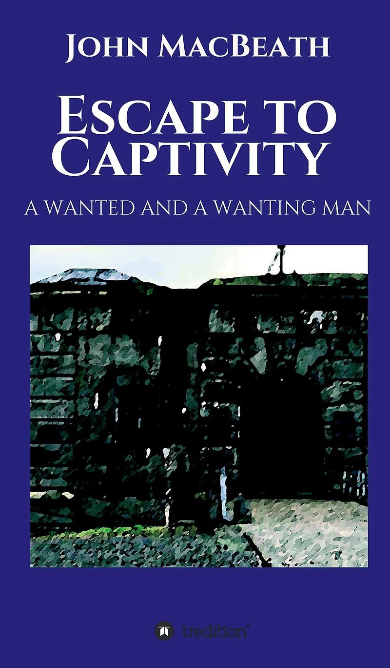 Escape to Captivity A WANTED AND WANTING MAN