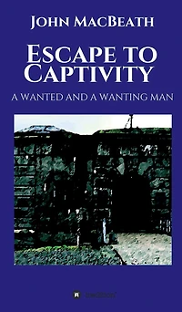 Escape to Captivity A WANTED AND WANTING MAN
