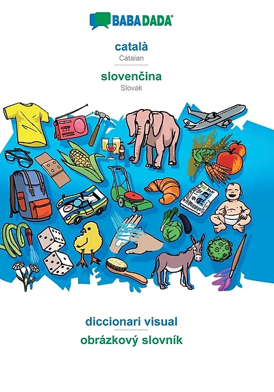 BABADADA, catal� - slovencina, diccionari visual - obr�zkov� slovn�k: Catalan - Slovak, visual dictionary