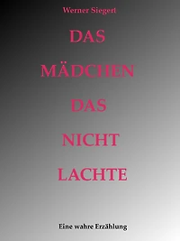 Das Mädchen, das nicht lachte: Eine wahre Erzählung