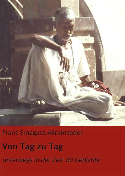 Von Tag zu Tag: unterwegs in der Zeit 60 Gedichte