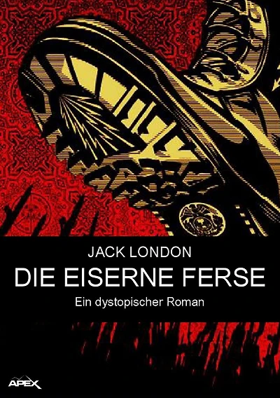 Die eiserne Ferse: Ein dystopischer Roman