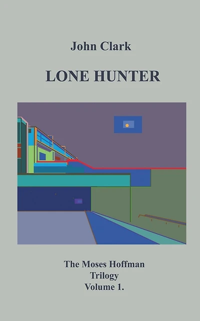 Lone Hunter: Moses Hoffman Trilogy Vol 1.