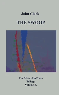 The Swoop: Moses Hoffman Trilogy Vol 3.