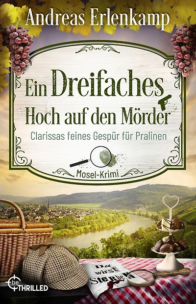 Ein dreifaches Hoch auf den Mörder: Clarissas feines Gespür für Pralinen. Mosel-Krimi