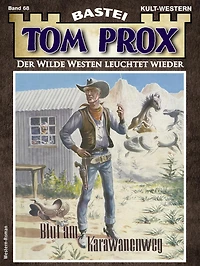 Tom Prox 68: Blut am Karawanenweg