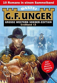 G. F. Unger Sonder-Edition Großband 13: 10 Romane in einem Band
