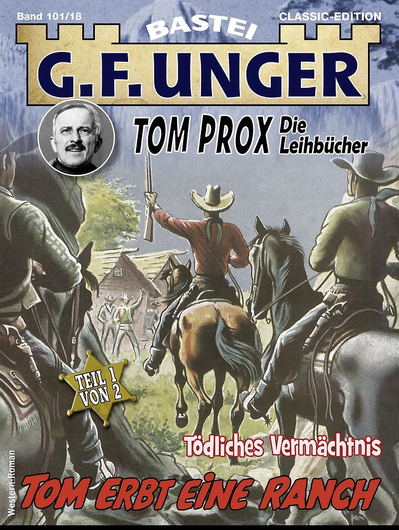 G. F. Unger Tom Prox & Pete 18: Tom erbt eine Ranch. Tödliches Vermächtnis