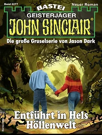 John Sinclair 2277: Entführt in Hels Höllenwelt