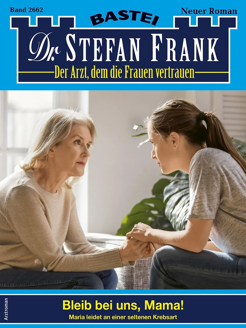 Dr. Stefan Frank 2662: Bleib bei uns, Mama!