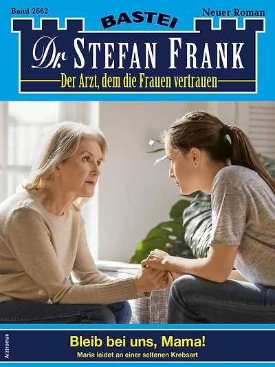 Dr. Stefan Frank 2662: Bleib bei uns, Mama!