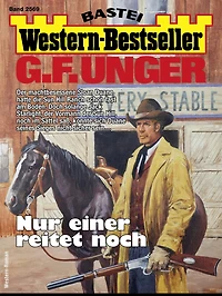 G. F. Unger Western-Bestseller 2569: Nur einer reitet noch