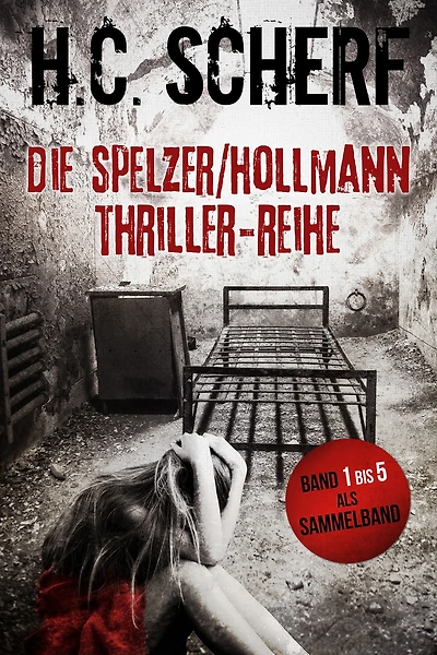 Die Spelzer/Hollmann-Thriller-Reihe: Band 1 bis 5 als Sammelband
