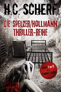 Die Spelzer/Hollmann-Thriller-Reihe: Band 1 bis 5 als Sammelband