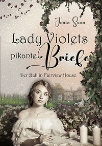 Lady Violets pikante Briefe: Der Ball in Fairview House