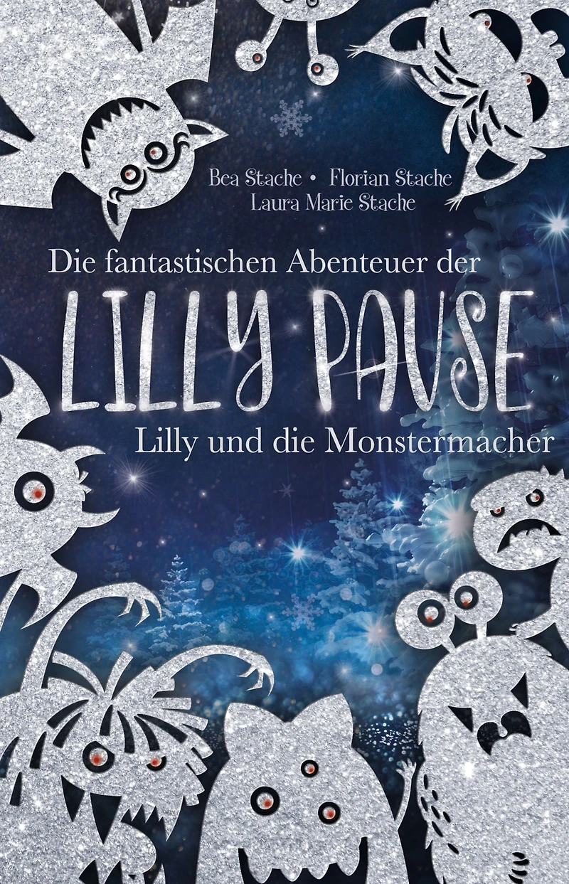Die fantastischen Abenteuer der Lilly Pause - Lilly und die Monstermacher: Fantasy- Abenteuer