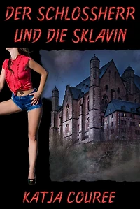 Der Schlossherr und die Sklavin: Erotisches Abenteuer