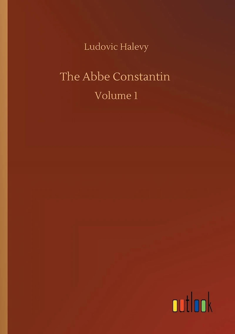 The Abbe Constantin: Volume 1