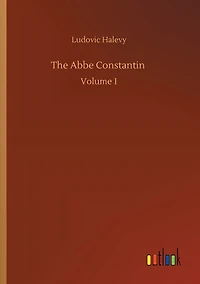 The Abbe Constantin: Volume 1