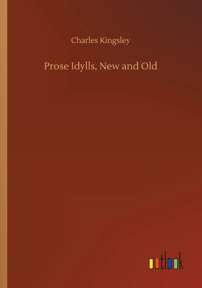 Prose Idylls, New and Old