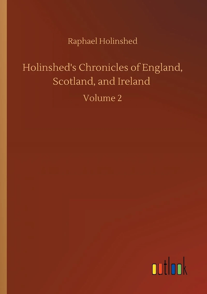 Holinshed's Chronicles of England, Scotland, and Ireland: Volume 2