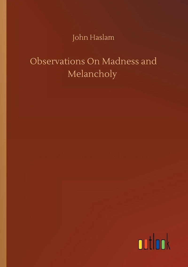 Observations on Madness and Melancholy